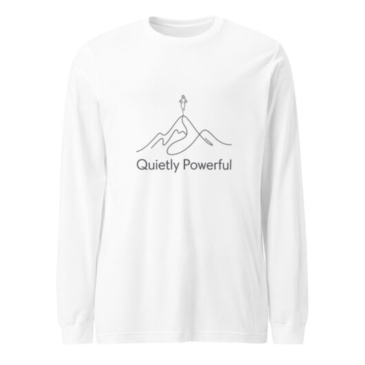 Quietly Powerful - Long Sleeve