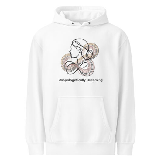 Unapologetically Becoming - Hoodie