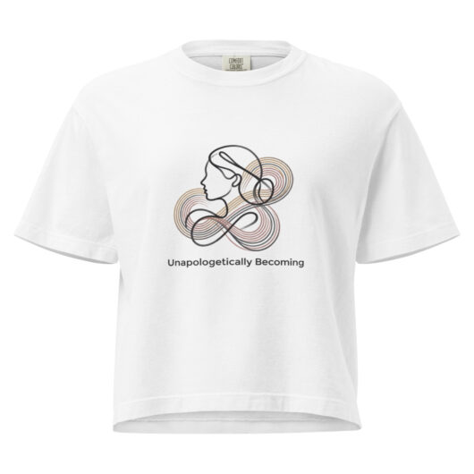 Unapologetically Becoming -  Boxy Tee