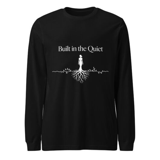 Built in the Quiet- Long Sleeve Tee