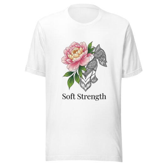 Soft Strength "Armor and Bloom" - T-Shirt